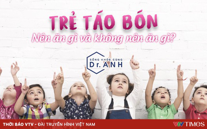 Trẻ bị táo bón nên ăn gì và không nên ăn gì?