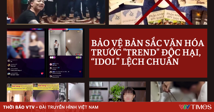 Bảo vệ bản sắc văn hóa Việt Nam trước sự xuyên tạc, độc hại, “idol” lệch chuẩn