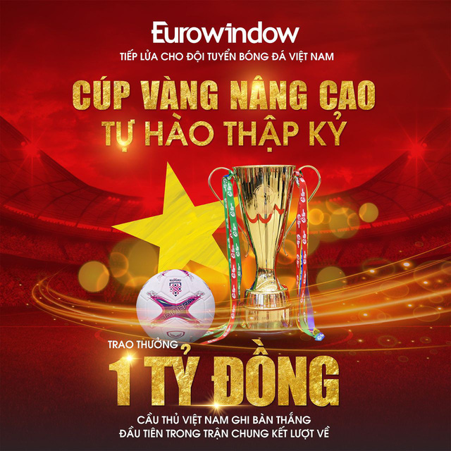 Trước giờ bóng lăn, Eurowindow tiếp tục chi 1 tỷ đồng tặng thưởng cầu thủ Việt Nam ghi bàn đầu tiên - Ảnh 1.