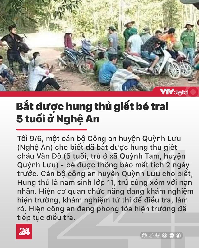 Tin nóng đầu ngày 10/6: Bắt được hung thủ giết bé trai 5 tuổi ở Nghệ An - Ảnh 1.