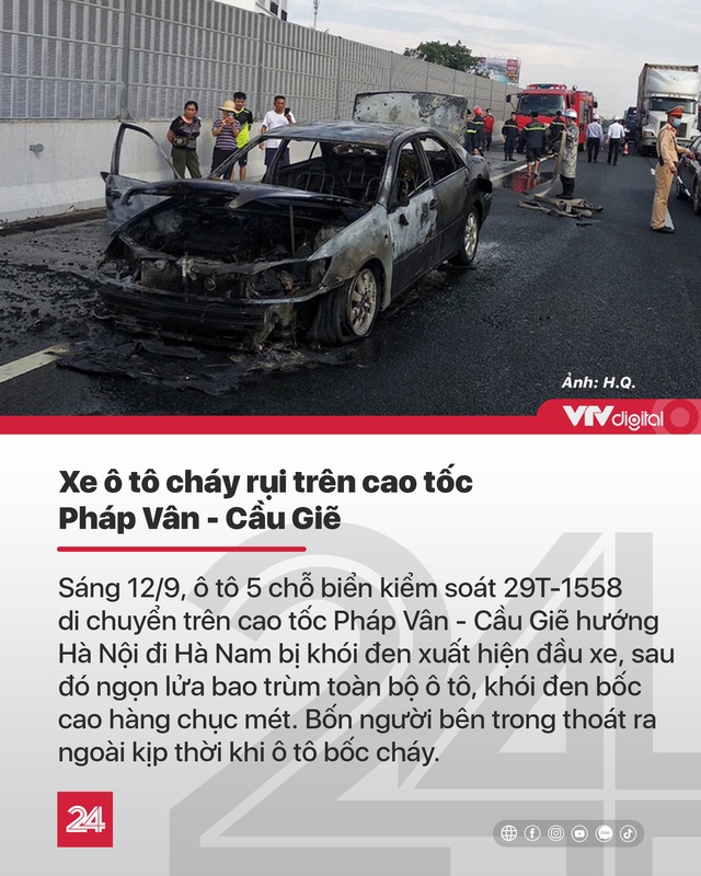 Tin nóng đầu ngày 13/9: Xe ô tô cháy rụi trên cao tốc Pháp Vân - Cầu Giẽ - Ảnh 5.
