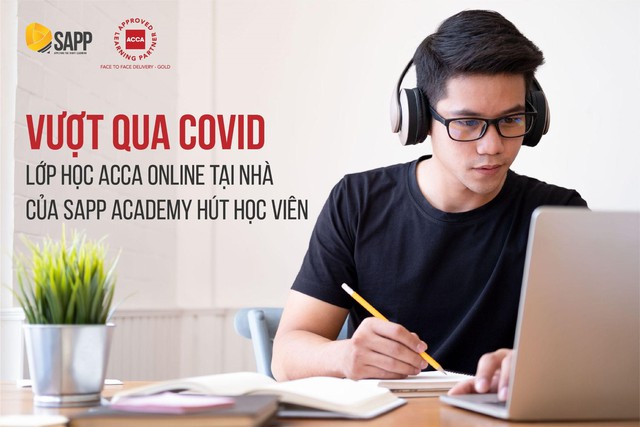 Vượt qua thách thức COVID, lớp học ACCA Online tại nhà của SAPP Academy hút học viên - Ảnh 1.