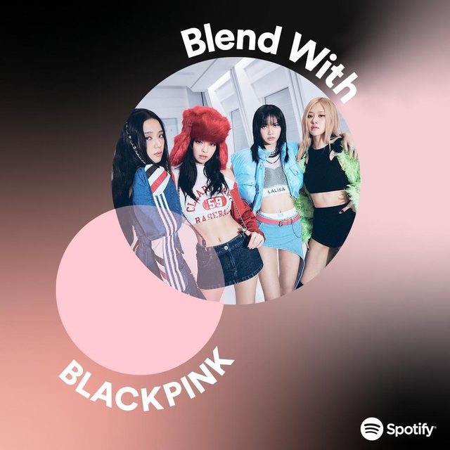 BLACKPINK tham gia danh sách phát Blend của Spotify - Ảnh 1.