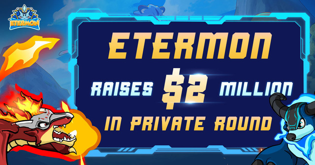 Etermon - game NFT Việt gọi vốn thành công 2 triệu USD từ vòng Private Sale - Ảnh 1.
