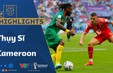 HIGHLIGHTS | ĐT Thụy Sĩ 1-0 ĐT Cameroon | Bảng G VCK FIFA World Cup Qatar 2022™