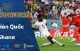 HIGHLIGHTS | ĐT Hàn Quốc 2-3 ĐT Ghana | Bảng H VCK FIFA World Cup Qatar 2022™