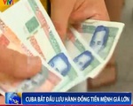Cuba bắt đầu lưu hành đồng tiền Peso mệnh giá cao