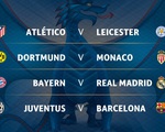 Tứ kết Champions League: Bayern Munich gặp Real Madrid, Juventus chạm trán Barcelona