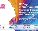 IP Day 2018 sẽ tạo hiệu ứng sâu rộng về đổi mới sáng tạo và sở hữu trí tuệ