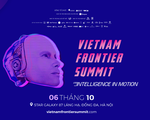 Có gì hấp dẫn tại sự kiện Vietnam Frontier Summit 2019?