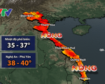 Tiếp tục nắng nóng 'đổ lửa' ở Tây Bắc Bộ và Trung Bộ, có nơi trên 40 độ C