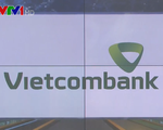 Ngân hàng Việt Nam đầu tiên đủ giấy phép hoạt động tại Mỹ