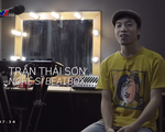 Gặp gỡ chàng trai 9X Trần Thái Sơn - vô địch giải Beatbox châu Á 2018