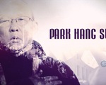 VTV Đặc biệt - Park Hang-seo: Những câu chuyện chưa kể