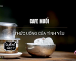 Khó quên hương vị cà phê muối cố đô Huế