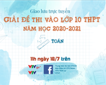 Trực tiếp: Đáp án đề thi môn Toán vào lớp 10 THPT năm học 2020-2021 tại Hà Nội