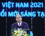 Thủ tướng Nguyễn Xuân Phúc: Không đổi mới sáng tạo sẽ mắc kẹt trong hố năng suất thấp