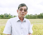 “Cha đẻ” giống gạo ngon nhất thế giới ST25 gửi đơn 'kêu cứu