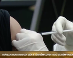 Hơn 600 nhân viên y tế Thái Lan nhiễm COVID-19 dù đã tiêm đủ vắc-xin