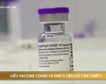 Liều vắc-xin thứ 3 ngừa COVID-19 có cần thiết trong cuộc chiến chống biến thể Delta?