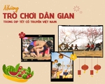 Những trò chơi dân gian trong dịp Tết cổ truyền Việt Nam