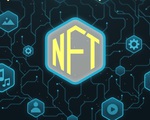 NFT - Vật phẩm kỹ thuật số ứng dụng công nghệ blockchain