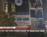 TP Hồ Chí Minh: Tước giấy phép phòng khám 'vẽ bệnh moi tiền'