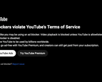 YouTube loại bỏ các công cụ chặn quảng cáo trên quy mô toàn cầu
