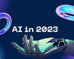 2023 - năm đột phá của trí tuệ nhân tạo