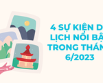 Infographic - 4 sự kiện du lịch nổi bật trong tháng 6/2023