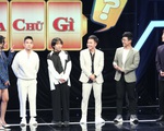 Phạm Khánh Hưng thay đổi suy nghĩ về gameshow vì 'Úm ba la ra chữ gì?'