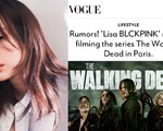 Rộ tin Lisa (BLACKPINK) tham gia “The Walking Dead&apos;