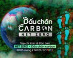 Tạp chí Kinh tế đặc biệt 'Dấu chân carbon' - Hành trình xanh mới của Net Zero 2024