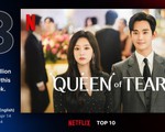 Nữ hoàng nước mắt 6 tuần liên tiếp lọt Top 10 phim truyền hình dài tập của Netflix