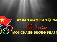 Những thành tích nổi bật 40 năm của Ủy ban Olympic Việt Nam