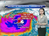Đổ bộ Hà Tĩnh - Quảng Bình, sức tàn phá của bão số 10 sẽ rất lớn