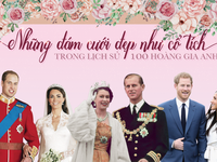 Những đám cưới đẹp như cổ tích trong lịch sử 100 năm hoàng gia Anh