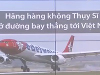 Hãng hàng không Thụy Sĩ mở đường bay thẳng tới Việt Nam