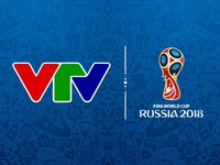 CHÍNH THỨC: Lịch tường thuật trực tiếp FIFA World Cup 2018 trên sóng VTV