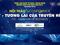 Telefilm 2018: Những điểm nhấn tại Hội thảo 'OTT - Tương lai của truyền hình'