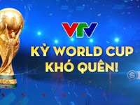 VTV - Kỳ World Cup khó quên!