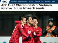 Truyền thông quốc tế hết lời ngợi ca chiến tích lịch sử của U23 Việt Nam