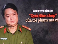Trung tá Vương Hồng Sâm - 'Quả đấm thép' chống tội phạm ma túy