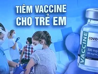Tiêm vaccine cho trẻ em - bước đi quan trọng giúp giảm đà lây lan dịch bệnh