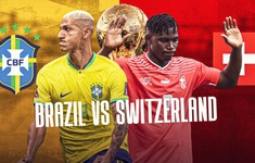 Trực tiếp World Cup | Brazil - Thụy Sĩ | 23h00 trên VTV2, VTV Cần Thơ