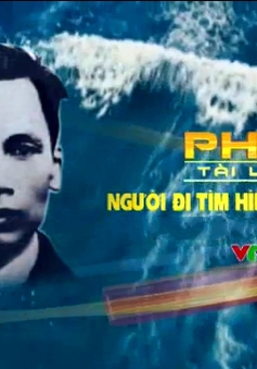PTL "Người đi tìm hình của nước": Nhìn lại cuộc viễn du 3 thập kỷ của Chủ tịch Hồ Chí Minh