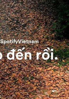 Gã khổng lồ nhạc trực tuyến Spotify chính thức vào Việt Nam, mức phí 59.000VNĐ/tháng