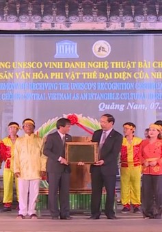 Quảng Nam: Lễ đón bằng UNESCO công nhận di sản "Nghệ thuật Bài chòi Trung Bộ Việt Nam"