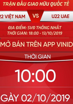 Hôm nay (2/10), mở bán vé online trận giao hữu giữa U22 Việt Nam - U22 UAE