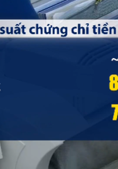 Lãi suất chứng chỉ tiền gửi tiến sát 9%/năm